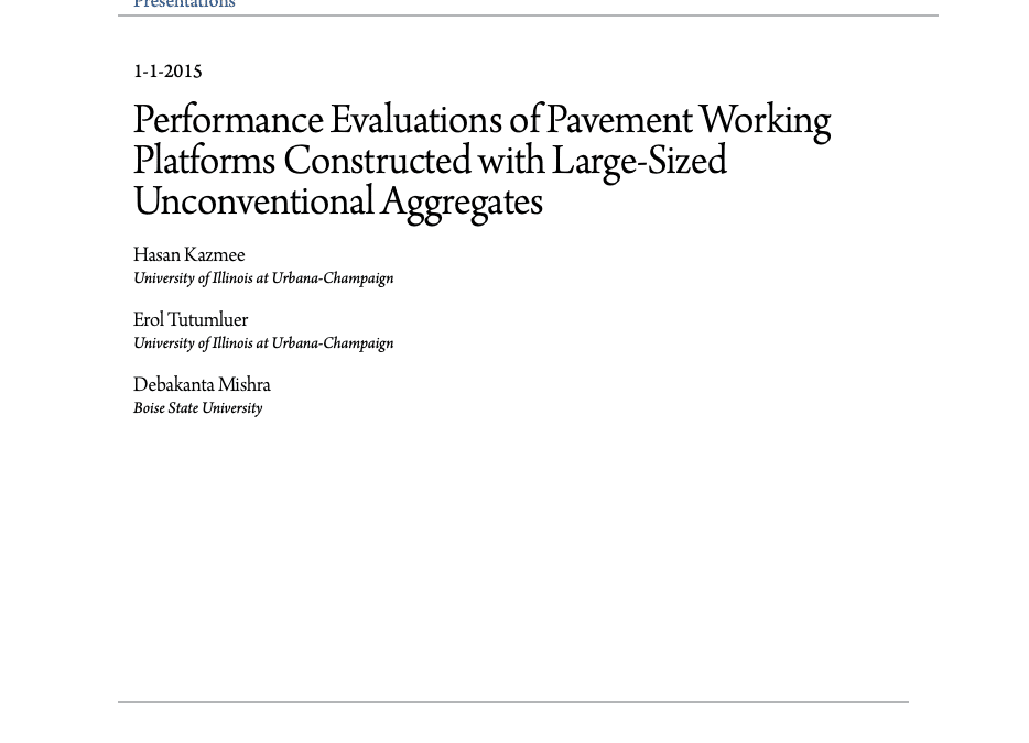 Performance-Evaluations-of-Pavement-Working-Platforms-Constructed-with-Large-Sized-Unconventional-Aggregates-H-Kazmee-E-Tutumluer-University-of-Illinois-D-Mishra-Boise-State-University-2015.pdf