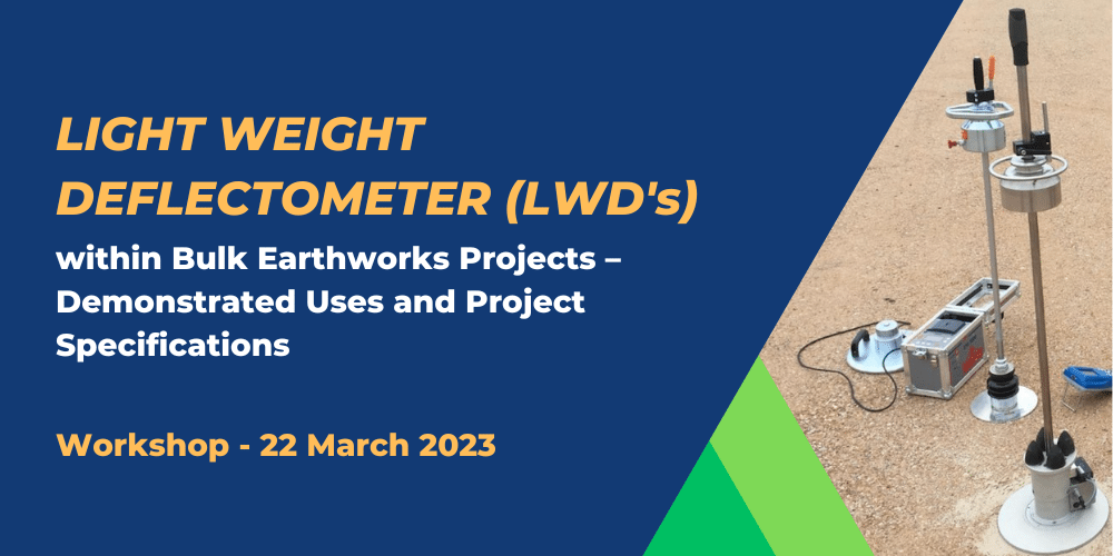 Workshop – Light Weight Deflectometers (LWDs) within Bulk Earthworks Projects – Demonstrated Uses and Project Specifications